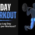 How Many Leg Day Exercises per Workout